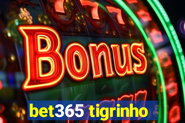 bet365 tigrinho