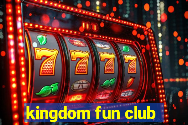 kingdom fun club