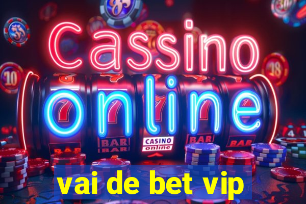 vai de bet vip