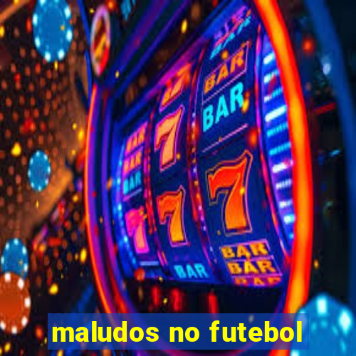 maludos no futebol