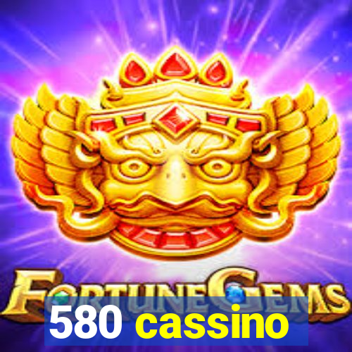 580 cassino