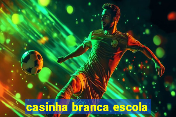 casinha branca escola