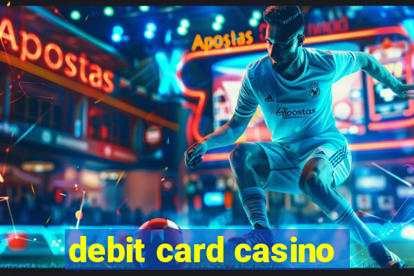 debit card casino