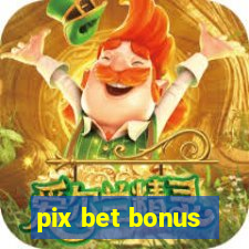 pix bet bonus