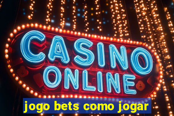 jogo bets como jogar