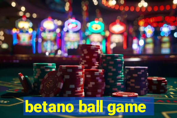 betano ball game