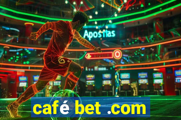 café bet .com