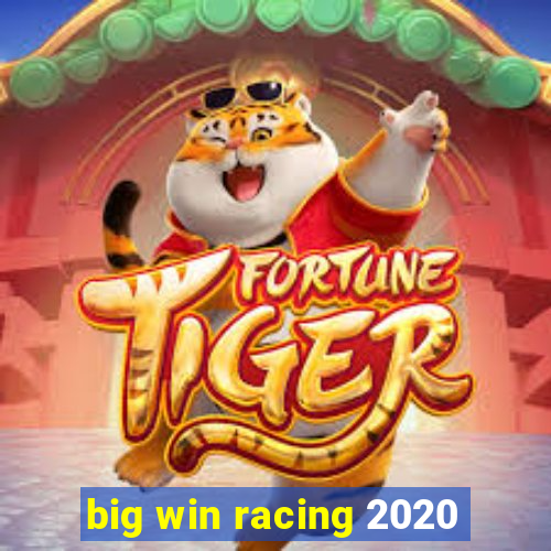 big win racing 2020