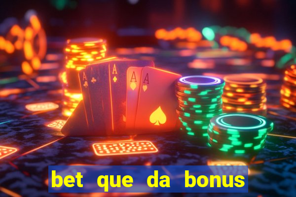 bet que da bonus ao se cadastrar