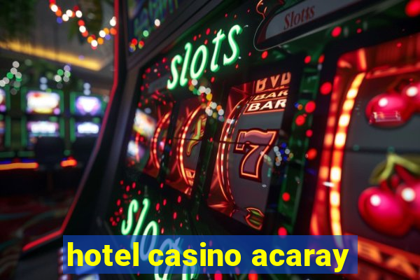 hotel casino acaray