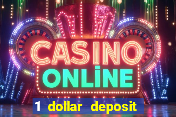 1 dollar deposit casino bonus