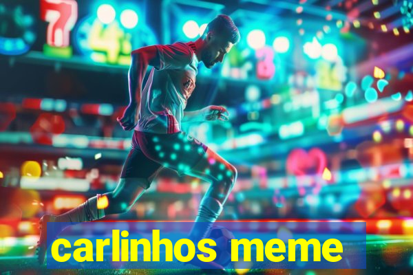 carlinhos meme