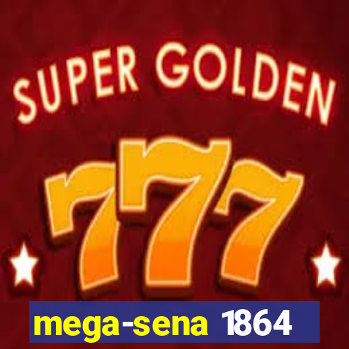 mega-sena 1864