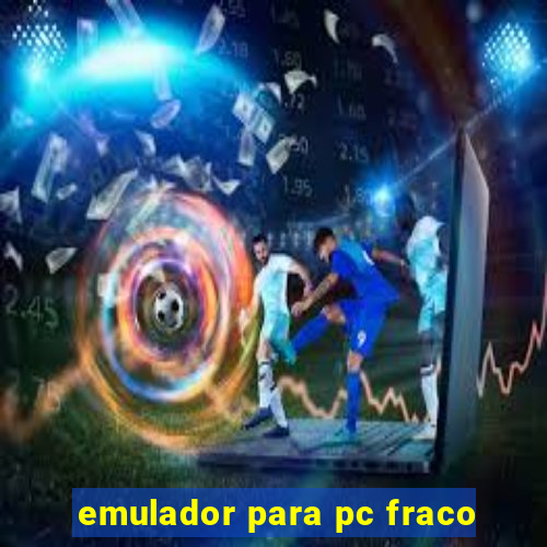 emulador para pc fraco