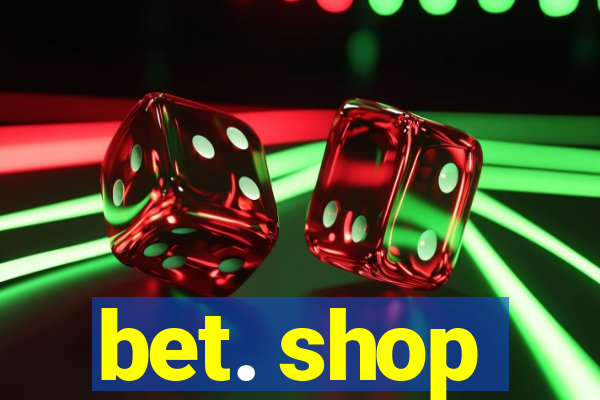 bet. shop