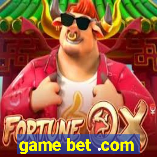 game bet .com