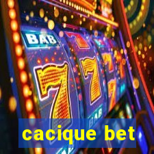 cacique bet