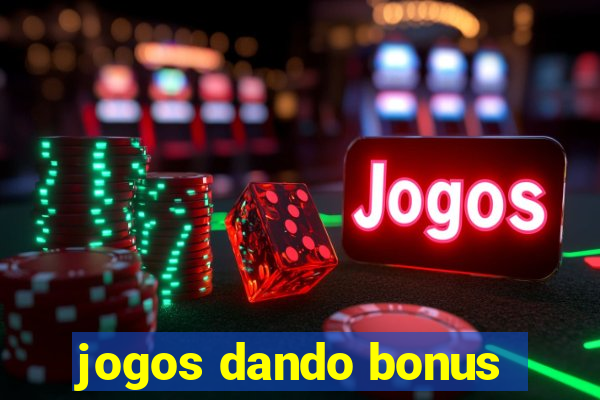 jogos dando bonus