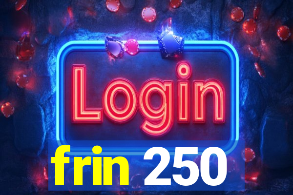 frin 250