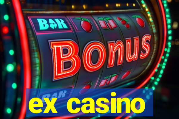 ex casino