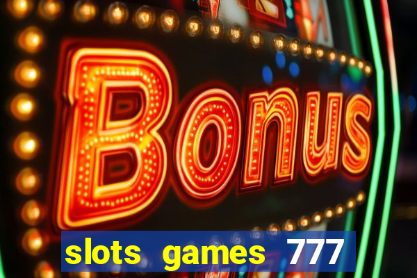 slots games 777 casino free u3172