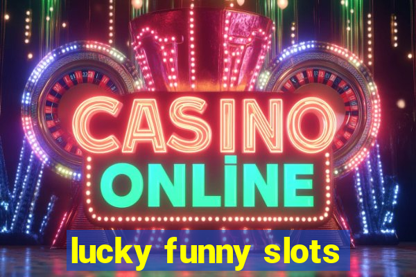 lucky funny slots