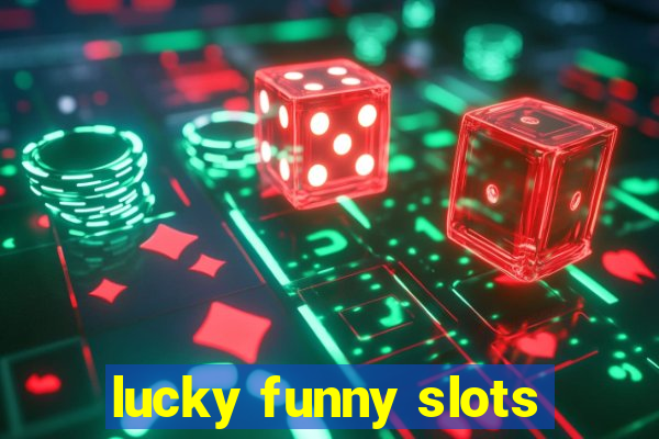 lucky funny slots