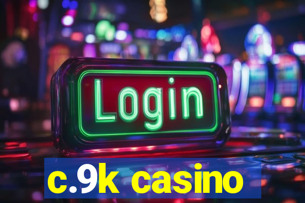 c.9k casino