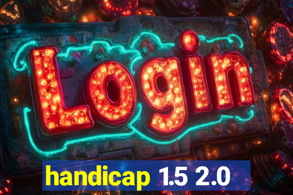 handicap 1.5 2.0