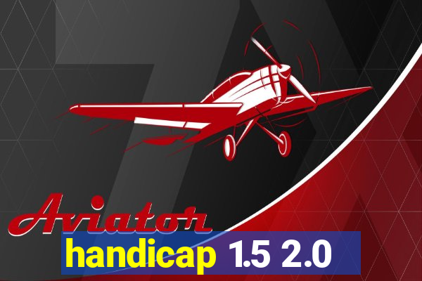 handicap 1.5 2.0