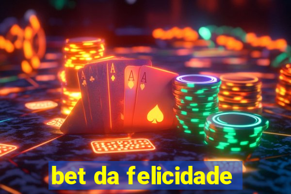 bet da felicidade