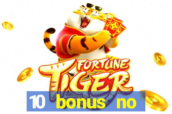 10 bonus no deposit casino