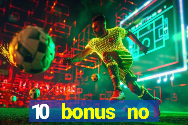 10 bonus no deposit casino