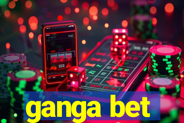 ganga bet