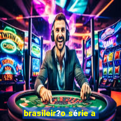 brasileir?o série a