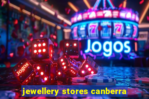 jewellery stores canberra