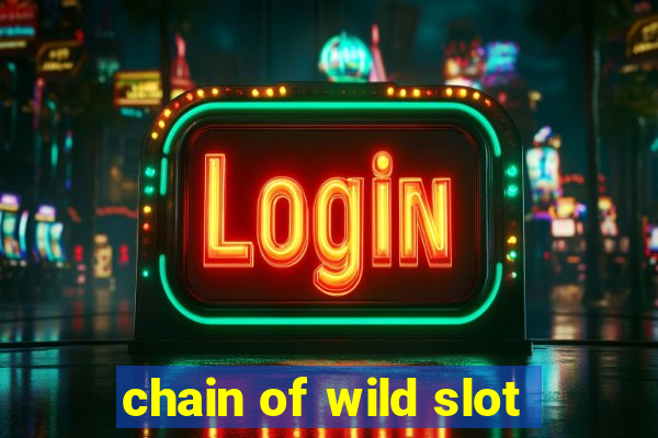 chain of wild slot