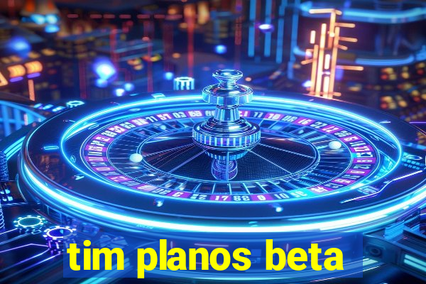 tim planos beta