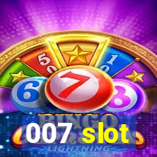 007 slot