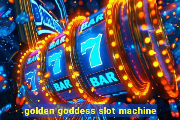 golden goddess slot machine