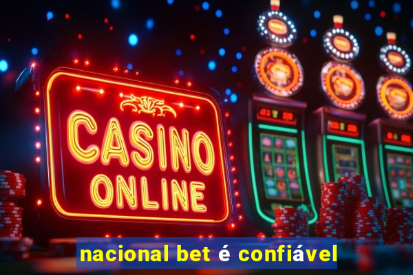 nacional bet é confiável