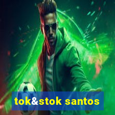 tok&stok santos