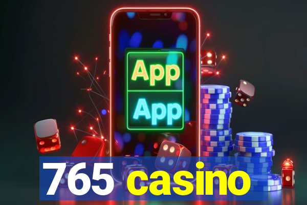 765 casino