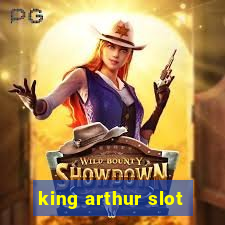 king arthur slot