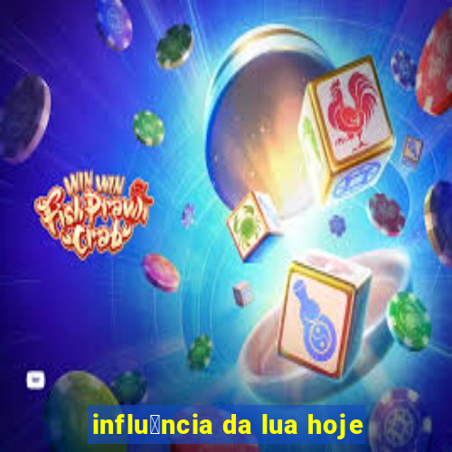 influ锚ncia da lua hoje