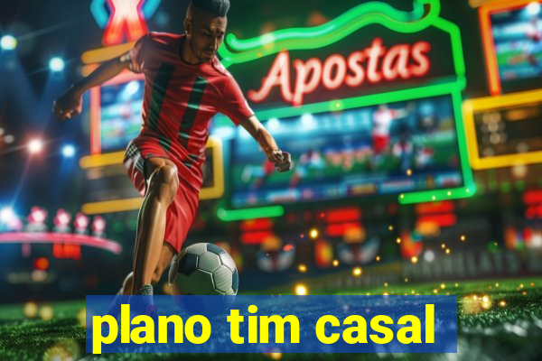 plano tim casal