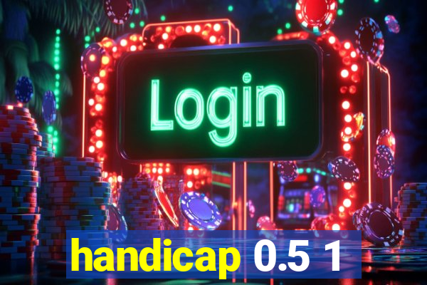 handicap 0.5 1