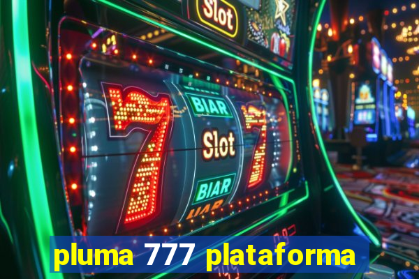 pluma 777 plataforma