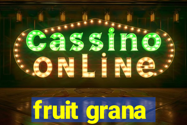 fruit grana