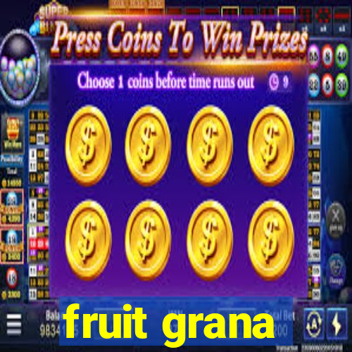 fruit grana